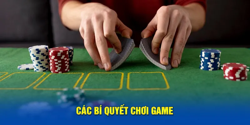 Các bí quyết chơi game bài bửu