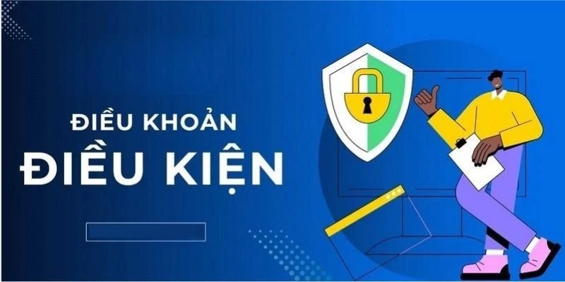 Điều kiện và điều khoản với các nội dung chi tiết