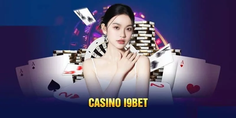 Giới thiệu I9bet với casino cực hot