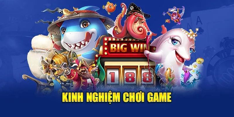 Kinh nghiệm chơi game