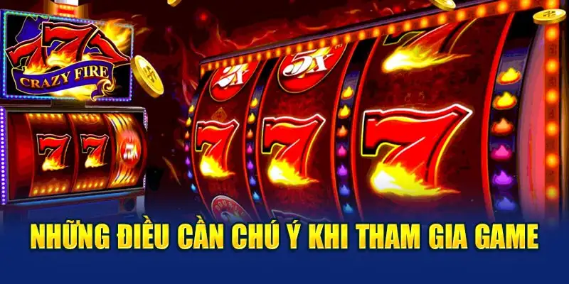 Những điều cần chú ý khi tham gia game